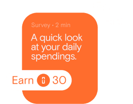Earn 30 points. Survey: A quick look at your daily spendings.